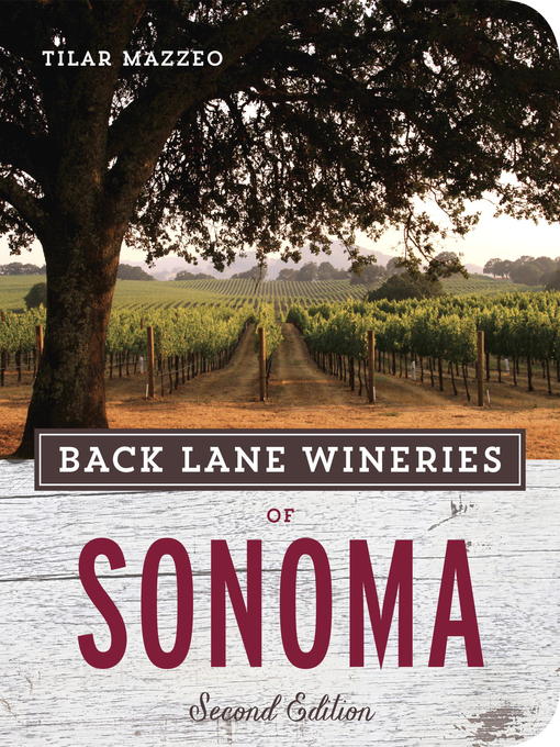Title details for Back Lane Wineries of Sonoma by Tilar Mazzeo - Available